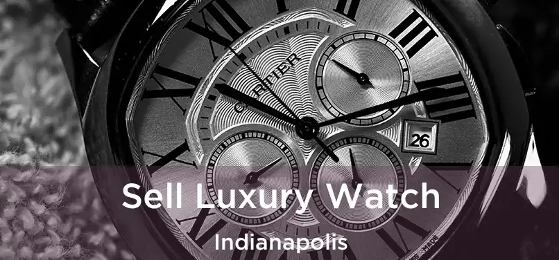  Sell Luxury Watch Indianapolis