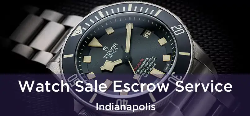  Watch Sale Escrow Service Indianapolis