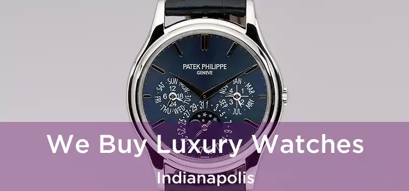 We Buy Luxury Watches Indianapolis